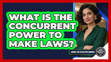What Is The Concurrent Power To Make Laws?
