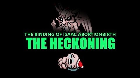 The Binding of Isaac Abortionbirth pack 2: THE HECKONING trailer
