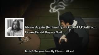 Alone Again (Naturally) O'Gilbert Sullivan Cover David Bayu - Naif (Lirik & Terjemahan )