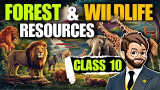 Forest and Wildlife Resources Class 10 | Animated π³ | Forest and Wildlifeπ Resources cbse One Shot