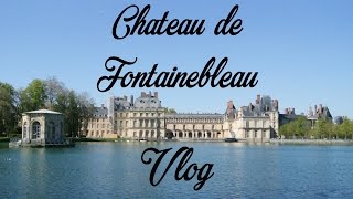 Chateau de Fontainebleau Vlog!