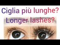Ciglia più lunghe •Longer lashes