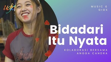 ANGGA CANDRA X ANGKLUNG UDJO - BIDADARI ITU NYATA