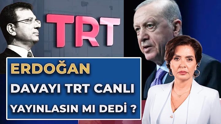 ERDOĞAN DAVAYI TRT CANLI YAYINLASIN MI DEDİ ?