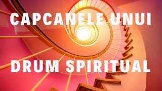 Cele 7 Capcane Ale Unui Drum Spiritual | Si Cum Sa Le Depasesti