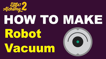 How to Make a Robot Vacuum in Little Alchemy 2? | Step by Step Guide!