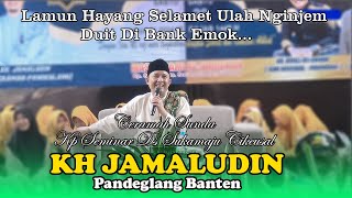 CERAMAH SUNDA KH JAMALUDIN PANDEGLANG || Lamun Hyg Selamet Ulah Nginjem Duit Di BANK Emok.