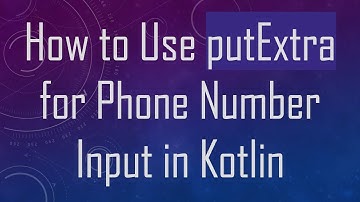How to Use putExtra for Phone Number Input in Kotlin