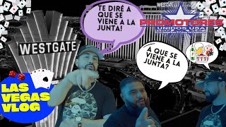 VLOG - LAS VEGAS - JUNTA DE PROMOTORES UNIDOS - a que se viene a la junta?