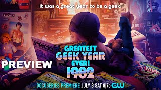 Preview Of Greatest Geek Year Ever 1982 Docuseries, Coming To The Cw