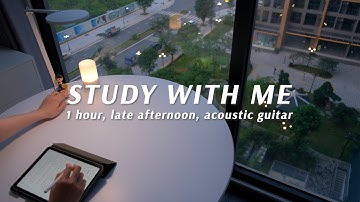 🌇 1-HOUR STUDY WITH ME |  Late Afternoon, Peaceful Acoustic Guitar BGM | Pomodoro (25/5)