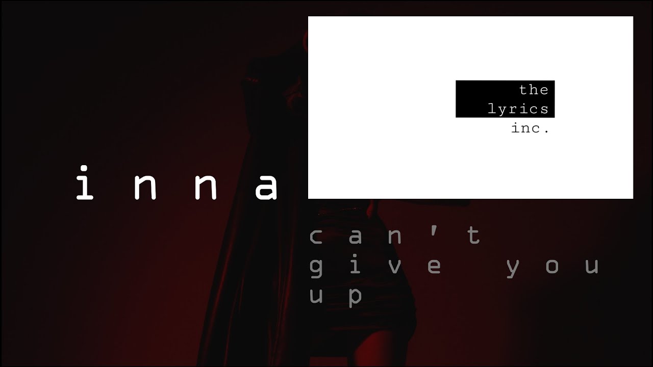 Inna Can can't give you up | inna | lyric video - YouTube