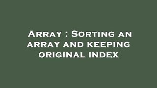 Array : Sorting an array and keeping original index