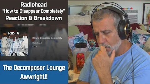 Old Composer REACTS to Radiohead How to Disappear Completely - Reaction & Breakdown