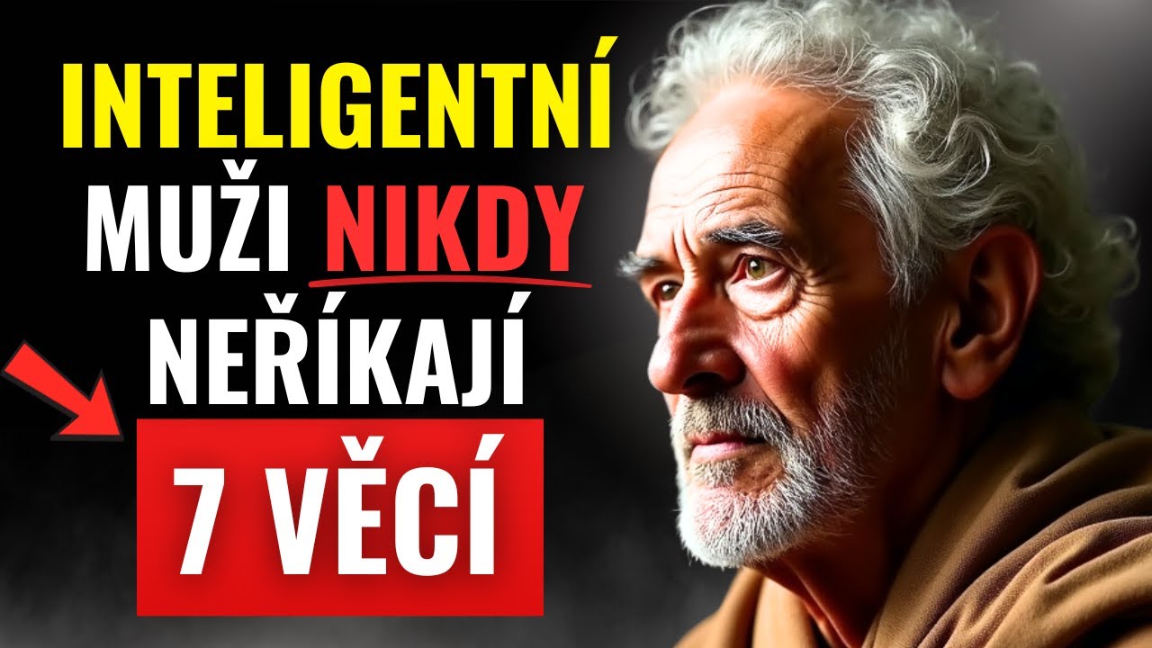 7 Věcí Které INTELIGENTNÍ Muž NIKDY Neříká | STOICKÁ FILOZOFIE