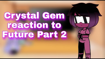 Past Crystal Gem reaction to Future Part 2 (Steven Universe)