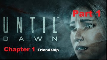 Until Dawn - 1 Friendship (Chapter 1)