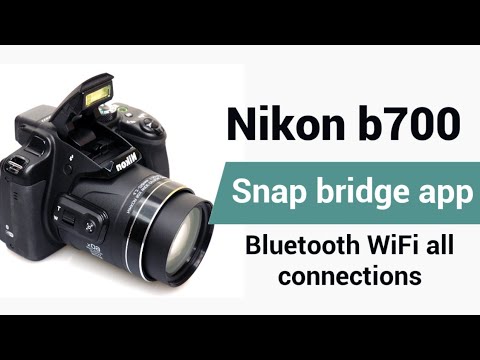 NIKON coolpix(b700) snap-bridge app connection (Bluetooth,WiFi,remote) FULL  video must watch