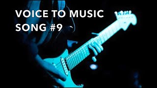 VOICE TO MUSIC - Song #9 Backing Track For Singing Voice - write your own lyrics and melody.