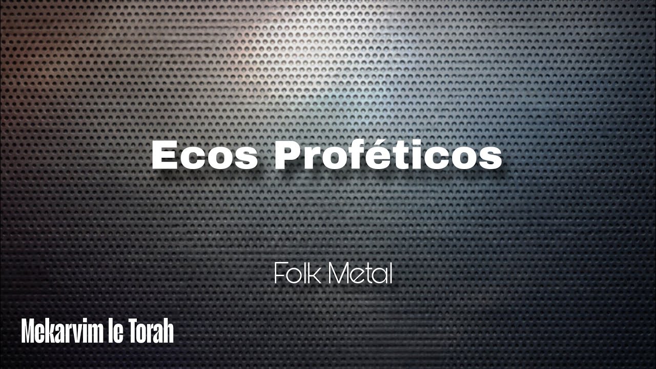 Ecos Profeticos - Folk Metal - Mekarvim le Torah 