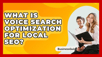 What Is Voice Search Optimization For Local SEO? - BusinessGuide360.com