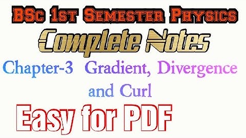 BSc 1st Semester Physics Chapter-3: Gradient, Divergence and Curl #mgkvp #notes #bsc #viral