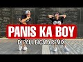 PANIS KA BOY ( Dj Paul Bigata Remix ) Dance Trends l Dance Workout 