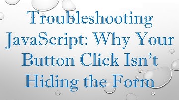 Troubleshooting JavaScript: Why Your Button Click Isn