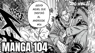 Dragon Ball Super Manga 104 Spoilers | El Regreso del Androide 16 Humano? Por qué NO HAY Capítulo?