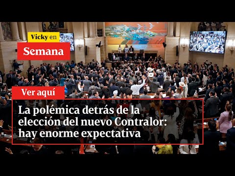 🔴 La polémica detrás de la elección del nuevo Contralor: hay enorme expectativa | Vicky en Semana