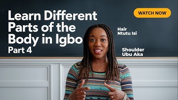 Part 4 - Igbo Names For Different Parts of The Body