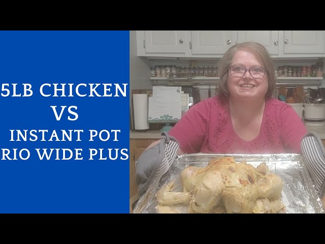 COOKING A 5 LB CHICKEN IN THE INSTANT POT RIO WIDE PLUS 