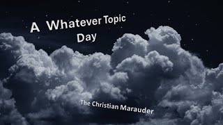 A Whatever Topic Day