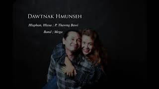 Vignette de la vidéo "Dawtnak Hmunseh - P. Thawng Bawi"