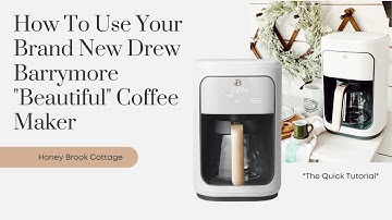 How To Use Your Brand New Drew Barrymore "Beautiful" Coffee Maker