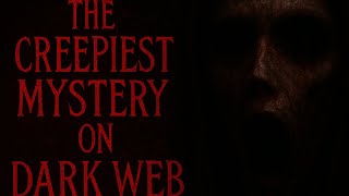 The Creepiest Mystery On Darkweb Kidflix
