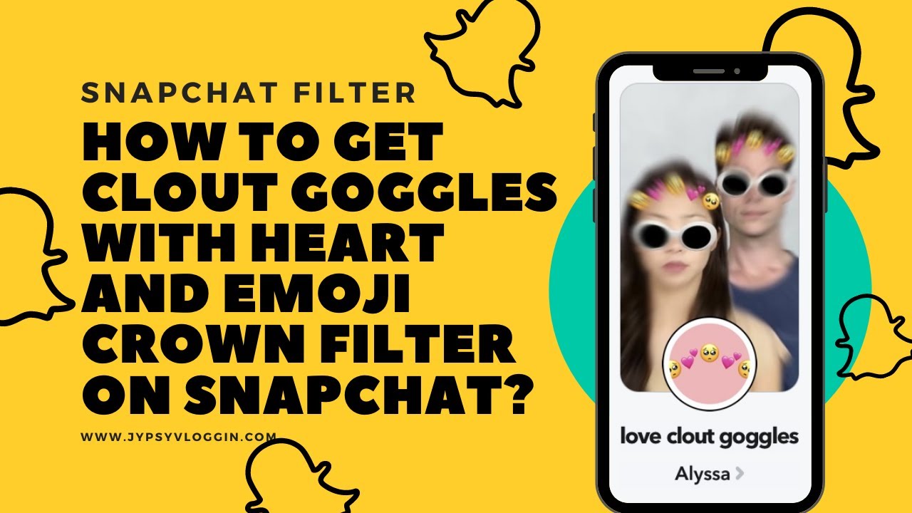 How to get clout goggles with heart and emoji crown filter on Snapchat