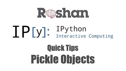 Pickle Objects - IPython Quick Tips