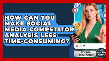 How Can You Make Social Media Competitor Analysis Less Time-consuming?