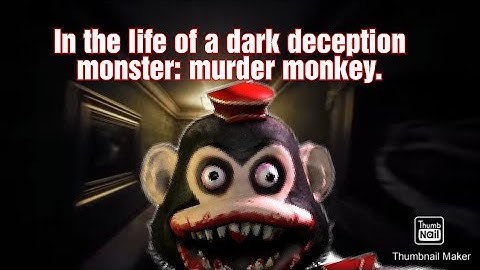 In the life of a dark deception monster: murder monkey (part 1)