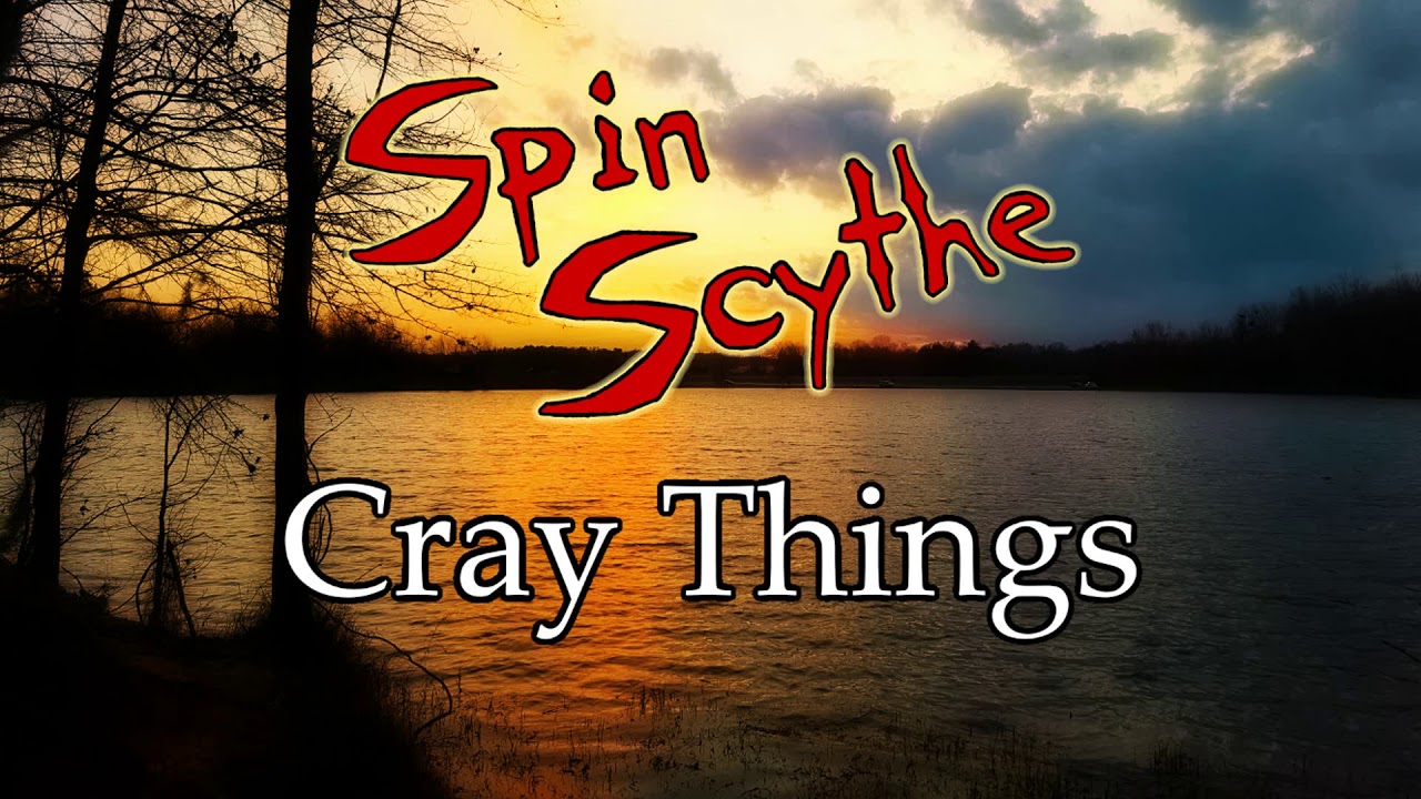 Cray Things - by Jeremy Lee Minney / Spinscythe