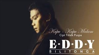 KUPU KUPU MALAM - EDDY SILITONGA