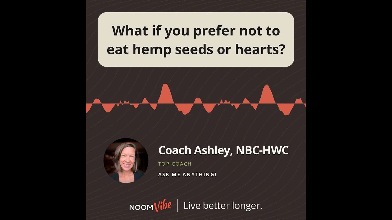 What if you prefer not to eat hemp seeds or hearts?