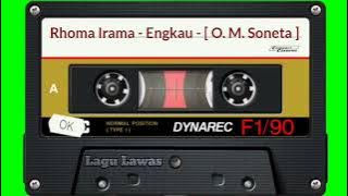 Rhoma Irama - Engkau - [ O. M. Soneta ]