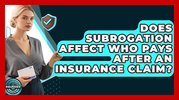 Does Subrogation Affect Who Pays After An Insurance Claim? - InsuranceGuide360.com