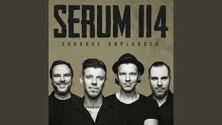 Video thumbnail of "Serum 114 - Zuhause ist schön (Unplugged)"