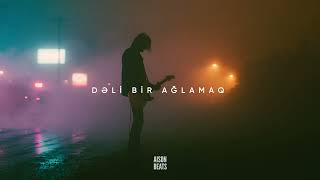 Dəli Bir Ağlamaq Keçir Könlümdən - aisonbeats