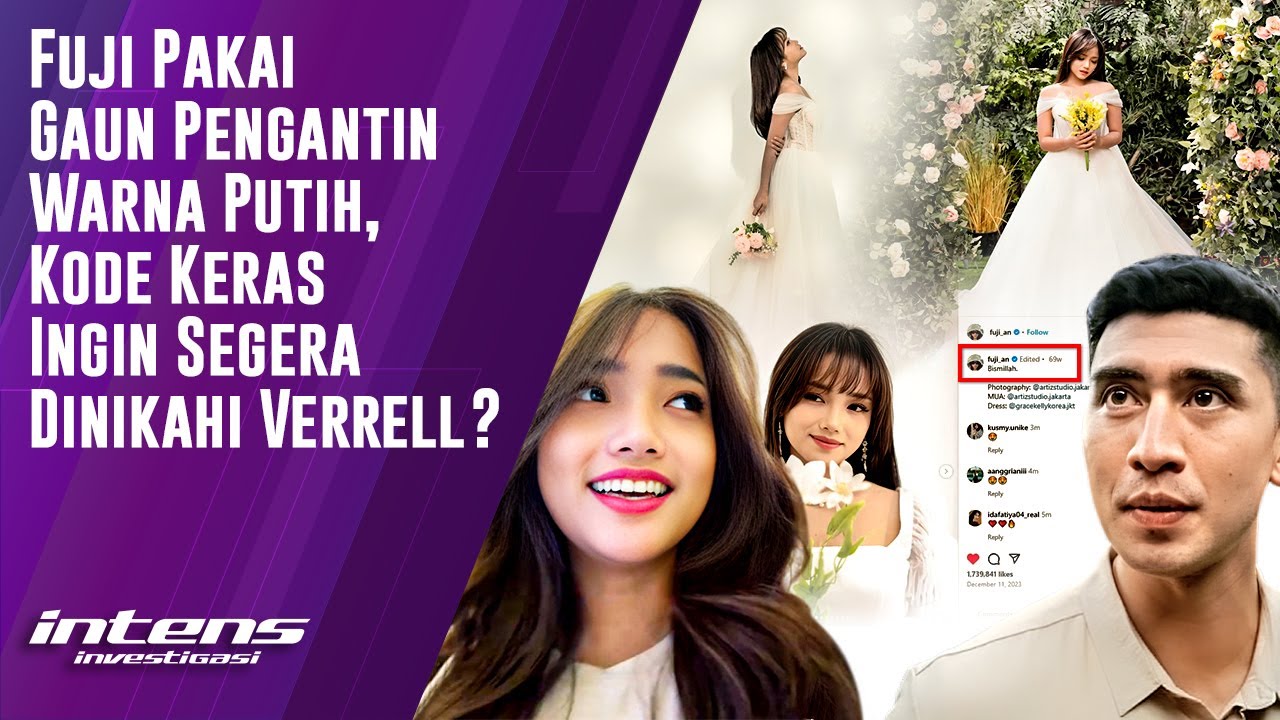 Fuji Pakai Gaun Pengantin, Kode Keras Ingin Dinikahi Verrell? | Intens Investigasi | Eps 5088
