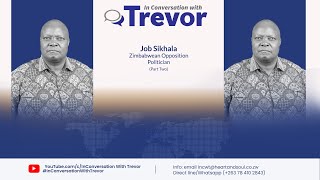 Job Sikhala, Zimbabwean Opposition Politician In Conversation With Trevor Part 2