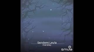 🎼Sendemi Leyla 🌟🌟🌟👏👏👏💯💯💯🎤🎧 Resimi